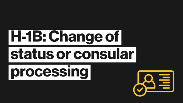 H-1B: Change of status or consular processing 