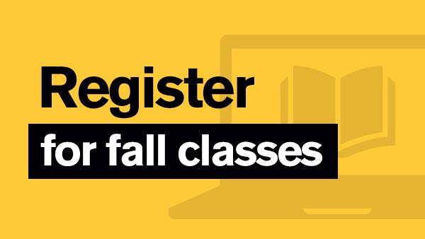 Register for fall classes